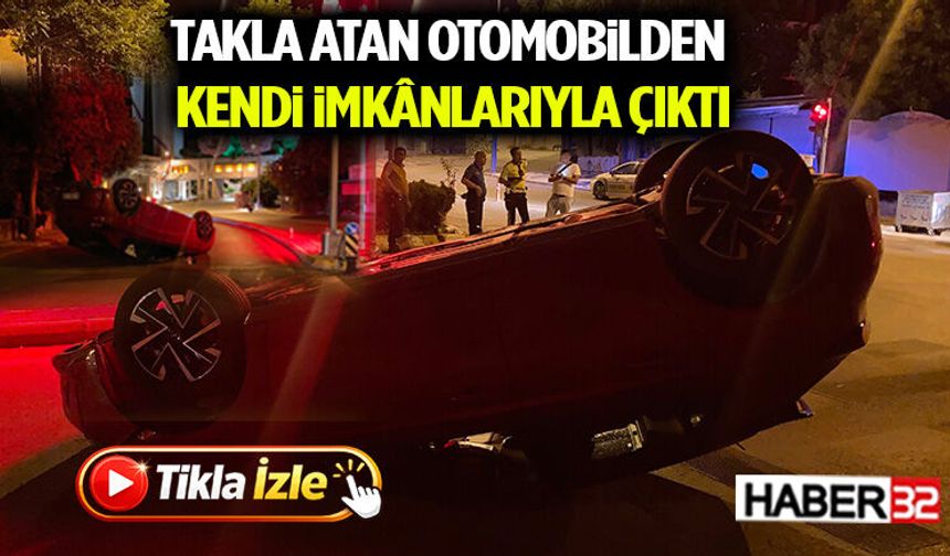 Takla Atan Otomobilden Kendi İmkânlarıyla Çıktı