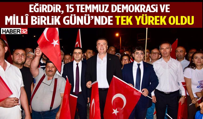Eğirdir, 15 Temmuz Demokrasi Ve Millî Birlik Günü’nde Tek Yürek Oldu