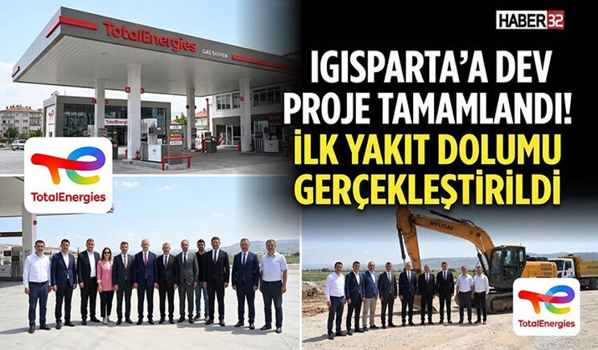 Isparta'da Dev Proje Tamamlandı! İlk Yakıt Dolumu Gerçekleştirildi
