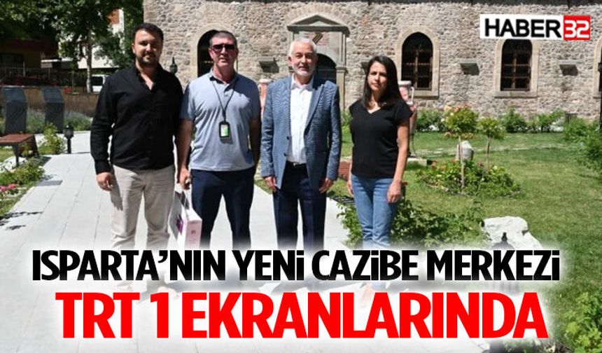 Isparta’nın Yeni Cazibe Merkezi TRT 1 Ekranlarında