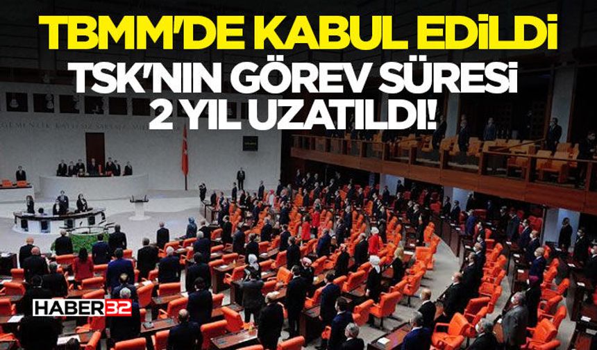 TSK'nın Görev Süresi 2 Yıl Uzatıldı!