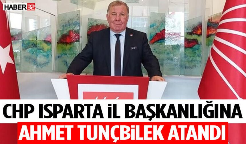 CHP Isparta İl Başkanlığına Ahmet Tunçbilek Atandı