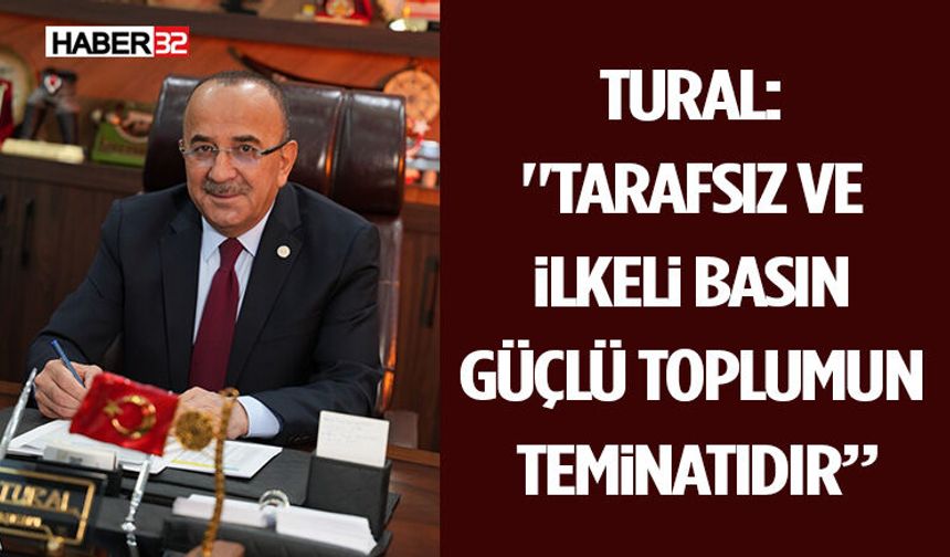 Tural: "Tarafsız ve İlkeli Basın, Güçlü Toplumun Teminatıdır”
