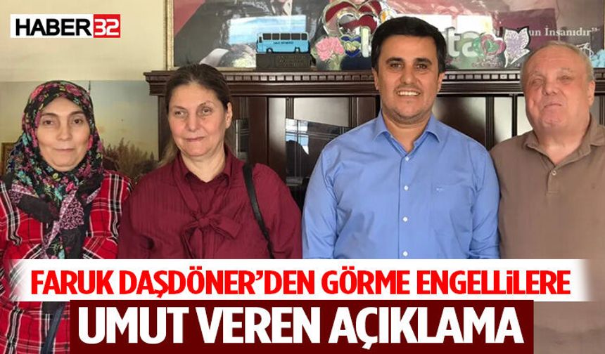 Faruk Daşdöner’den Görme Engellilere Umut Veren Açıklama