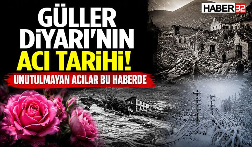 Güller Diyarı'nın Acı Tarihi! Unutulmayan Acılar Bu Haberde