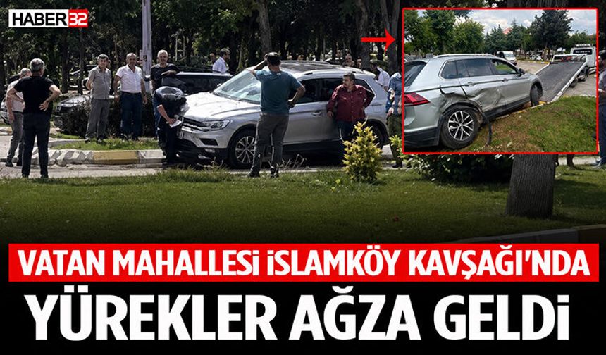 Vatan Mahallesi İslamköy Kavşağı'nda Yürekler Ağza Geldi