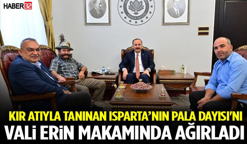 Kır Atıyla Tanınan Isparta’nın Pala Dayısı'nı Vali Erin Makamında Ağırladı