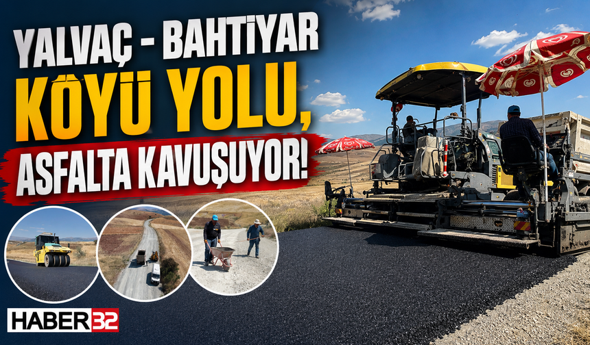 Yalvaç - Bahtiyar Köyü Yolu, Asfalta Kavuşuyor!