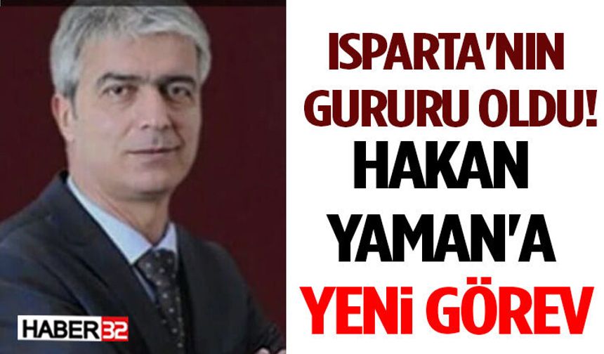 Isparta'nın Gururu Oldu! Hakan Yaman'a Yeni Görev