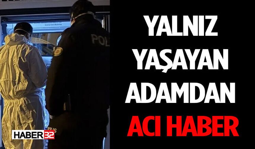 Yalnız Yaşayan Adamdan Acı Haber