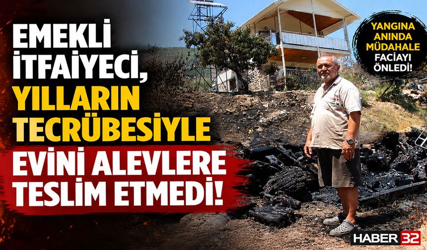 Emekli Itfaiyecinin Evini 'Tecrübesi' Kurtardı!