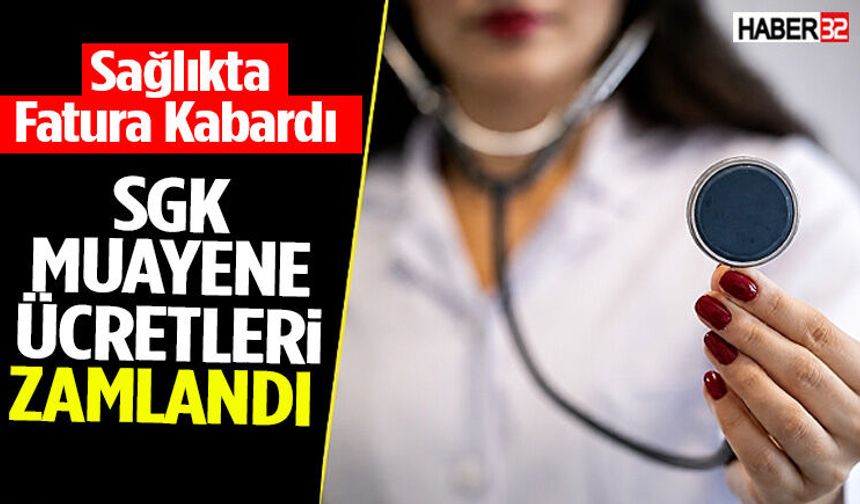 Sağlıkta Fatura Kabardı SGK Muayene Ücretleri Zamlandı