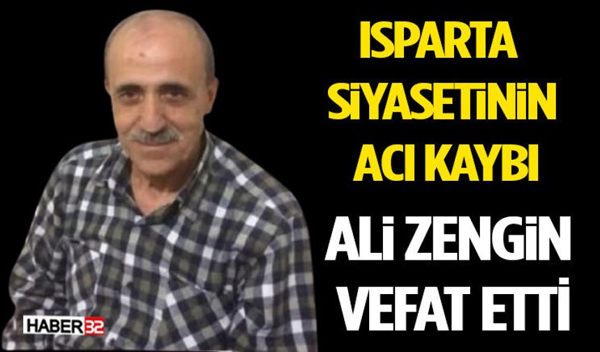 Isparta Siyasetinin Acı Kaybı: Ali Zengin Vefat Etti