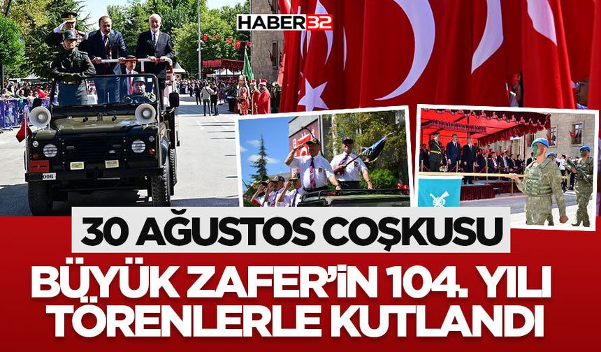 Büyük Zafer’in 104. Yılı Törenlerle Kutlandı