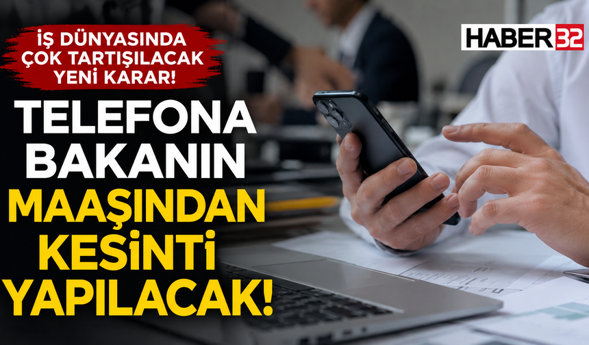 İş Yerinde Telefon Kullanan Çalışana Maaş Kesintisi İddiası!