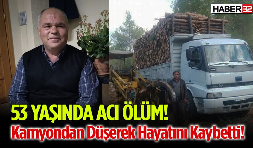 Acı Ölüm! Kamyondan Düşerek Hayatını Kaybetti!