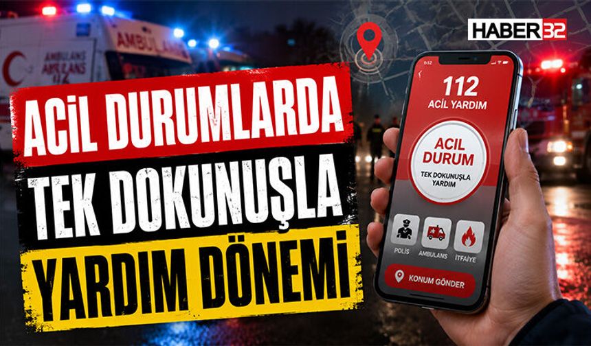 Acil Durumlarda Tek Dokunuşla Yardım Dönemi