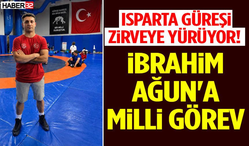 Isparta Güreşi Zirveye Yürüyor! İbrahim Ağun'a Milli Görev