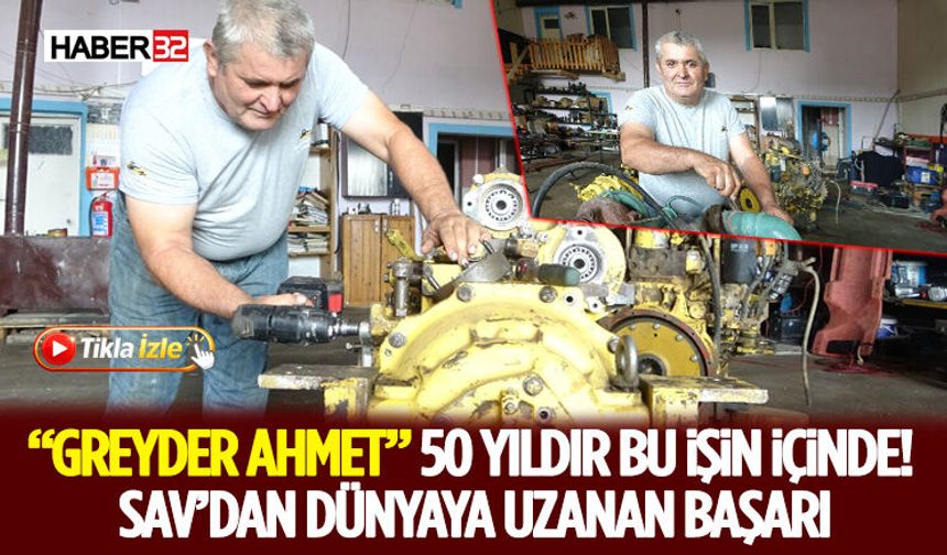 “Greyder Ahmet” 50 Yıldır Bu İşin İçinde! Sav’dan Dünyaya Uzanan Başarı