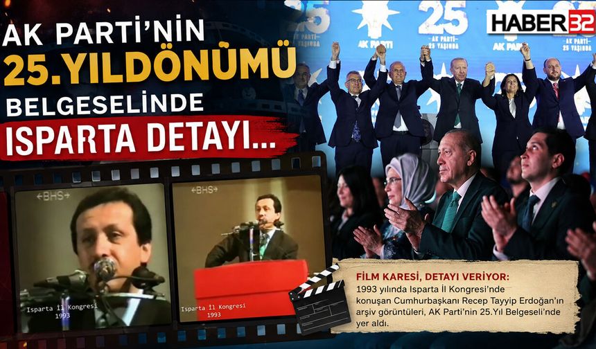 AK Parti'nin 25.Yıldönümü Belgeselinde ISPARTA Detayı...