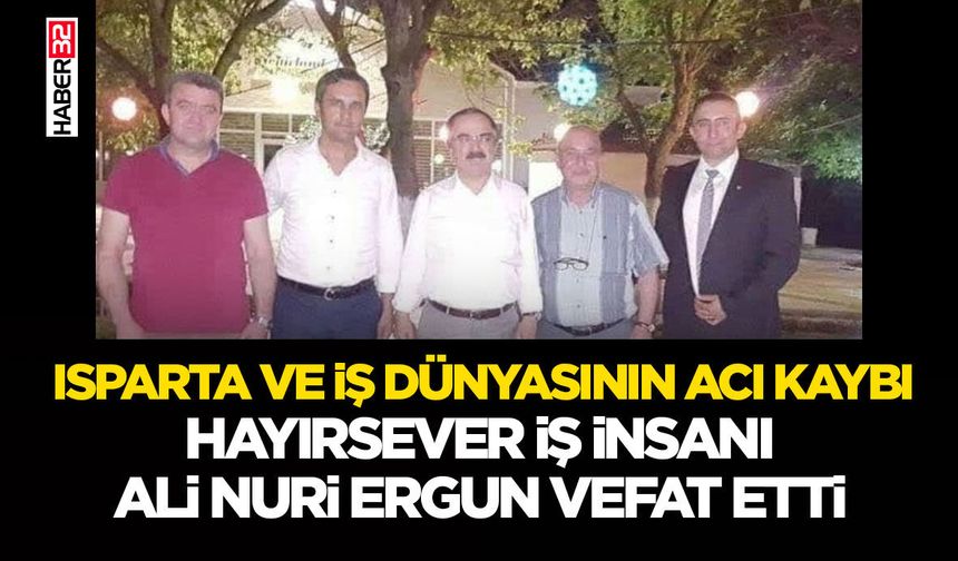 Hayırsever İş İnsanı Ali Nuri Ergun Vefat Etti