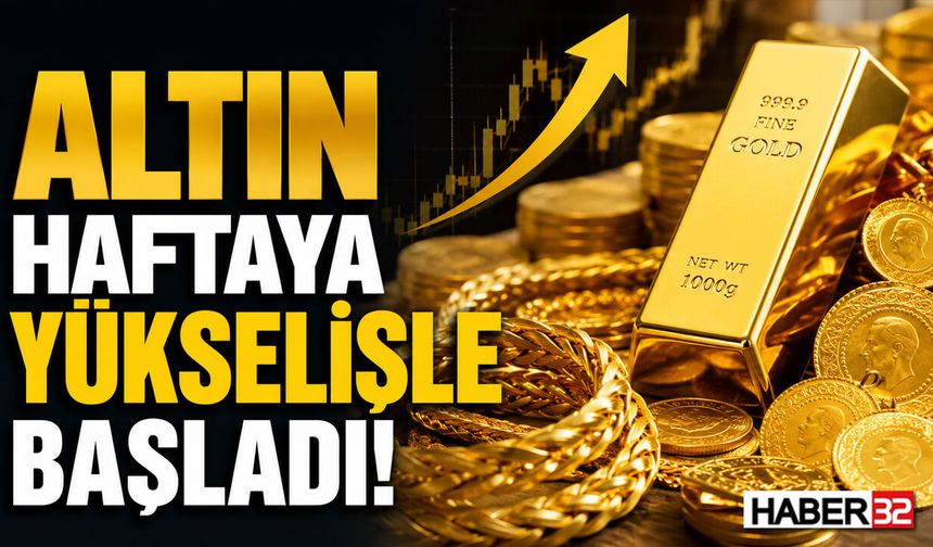 Altın, Haftaya Yükselişle Başladı!