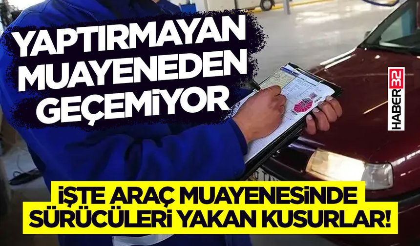 Yaptırmayan Muayeneden Geçemiyor