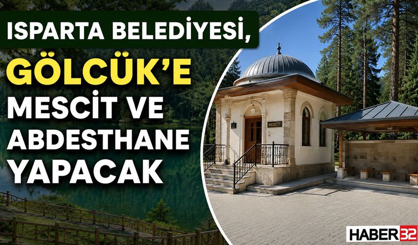 Isparta Belediyesi, Gölcük’e Mescit ve Abdesthane Yapacak