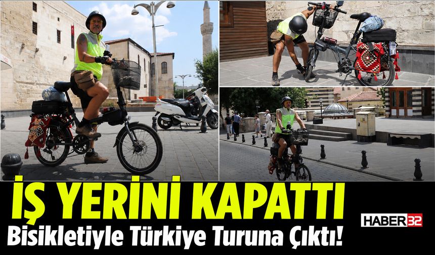 İş Yerini Kapattı, Bisikletiyle Türkiye Turuna Çıktı!