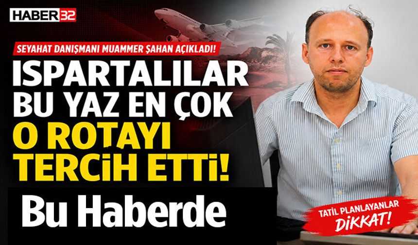 Ispartalılar Bu Yaz En Çok Bu Rotayı Tercih Etti Bu Haberde
