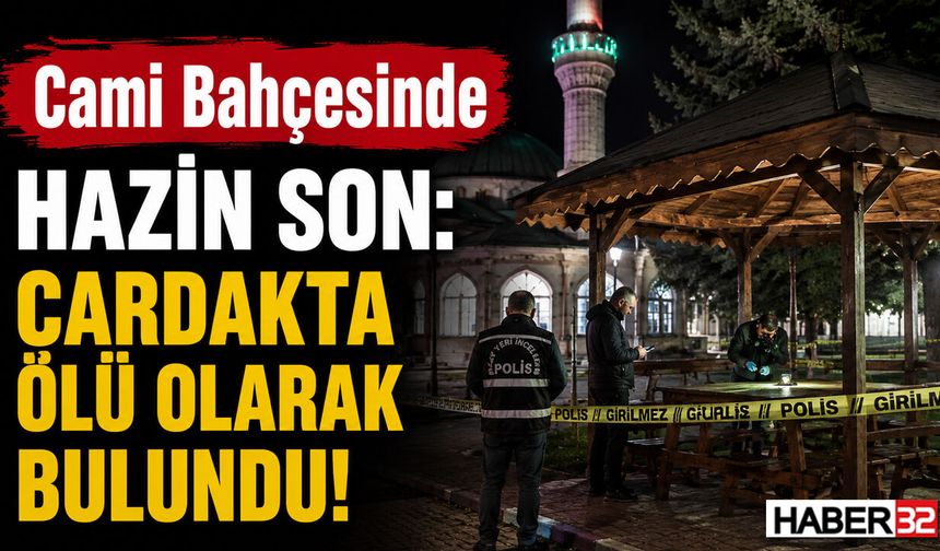 Cami Bahçesinde Hazin Son: Çardakta Ölü Olarak Bulundu!