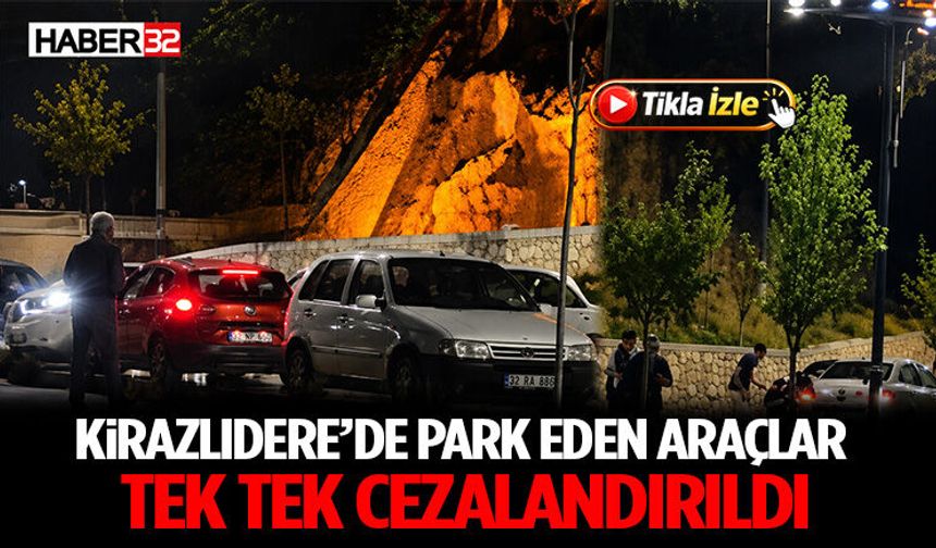 Kirazlıdere’de Park Eden Araçlar Tek Tek Cezalandırıldı