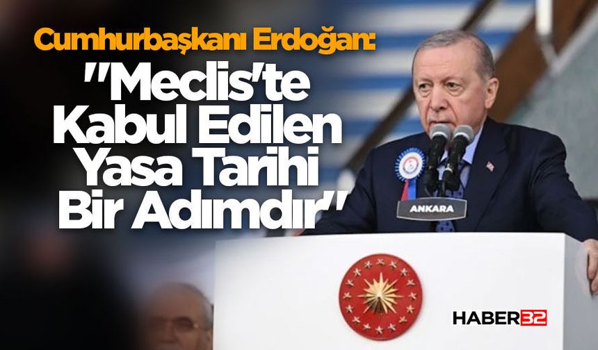 "Meclis'te Kabul Edilen Yasa Tarihi Bir Adımdır"