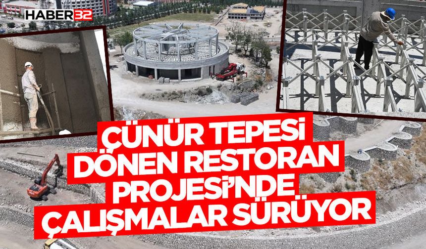 Çünür Tepesi Dönen Restoran Projesi’nde Çalışmalar Sürüyor