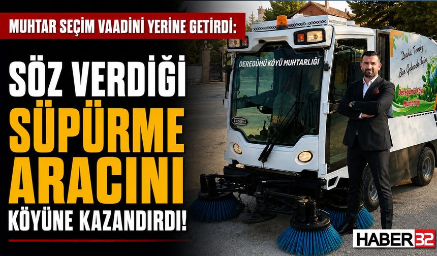 Muhtar Sözünü Tuttu: Köyüne Süpürme Aracı Kazandırdı!
