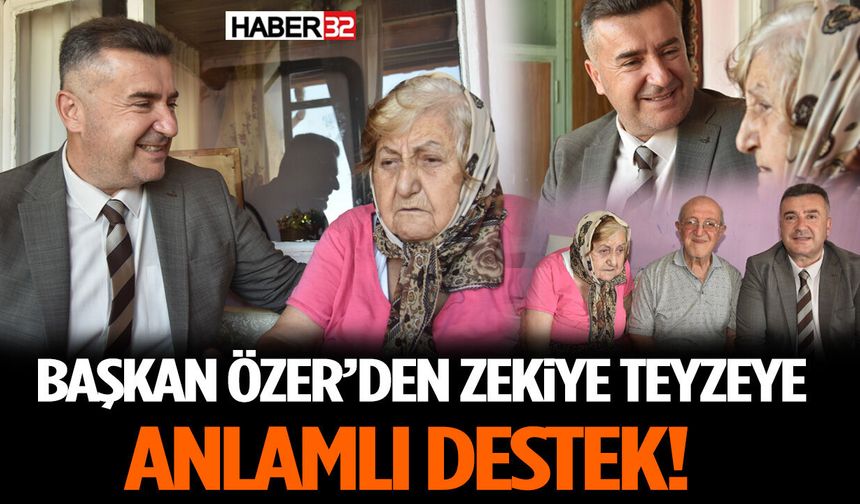Başkan Özer’den Zekiye Teyzeye Anlamlı Destek!