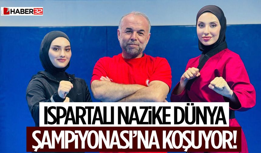 Ispartalı Nazike Dünya Şampiyonası’na Koşuyor!