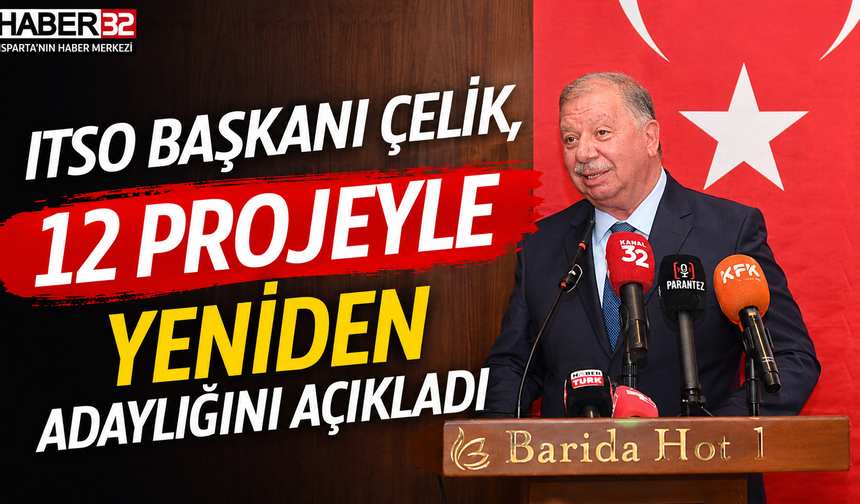 ITSO Başkanı Çelik, 12 Projeyle Yeniden Adaylığını Açıkladı