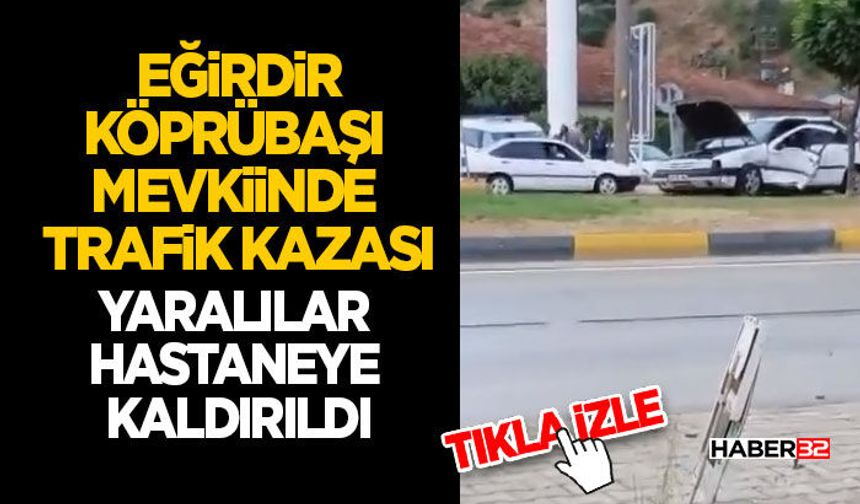 Eğirdir Köprübaşı Mevkiinde Trafik Kazası