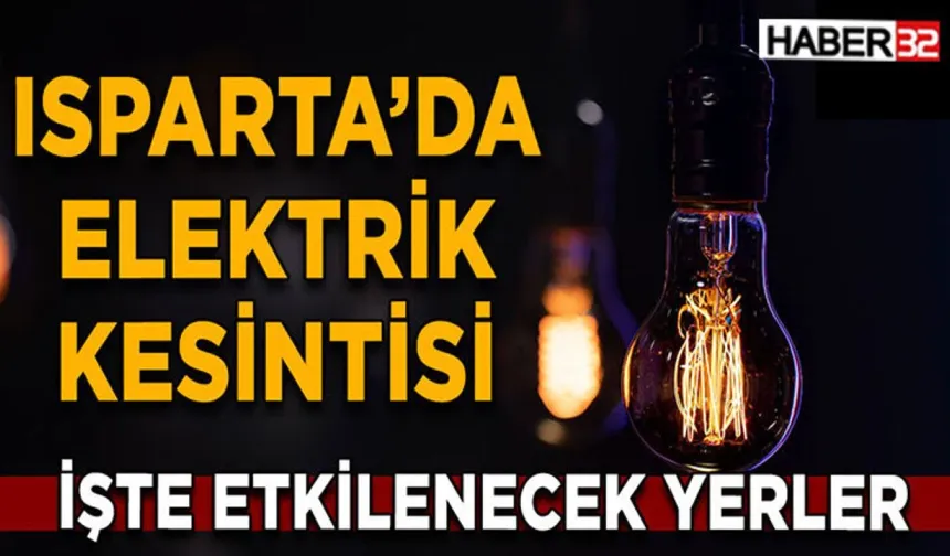 Isparta’daki 4 İlçede Elektrik Kesintisi! (18 Ağustos Salı)