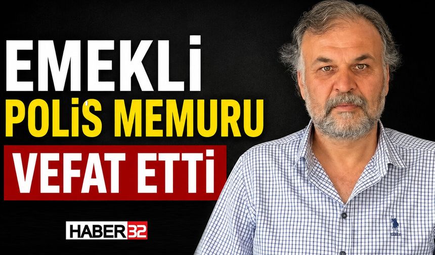 Emekli Polis Memuru Vefat Etti!