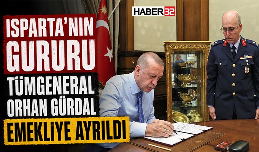 Isparta’nın Gururu Tümgeneral Orhan Gürdal Emekliye Ayrıldı