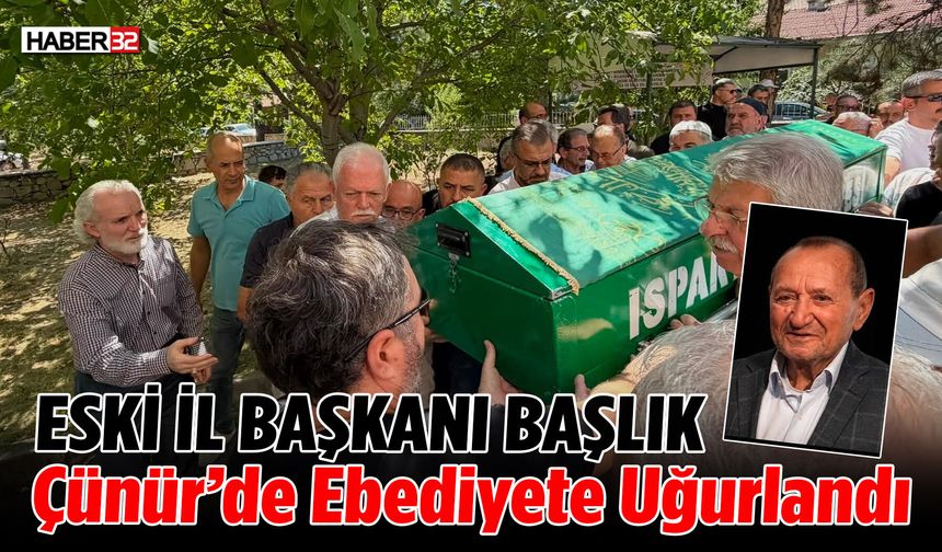 Eski İl Başkanı Başlık, Çünür'de Ebediyete Uğurlandı!
