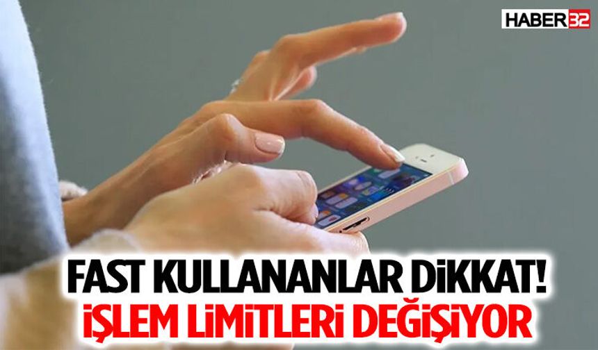 Fast Kullananlar Dikkat! İşlem Limitleri Değişiyor