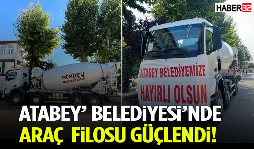 Atabey’ Belediyesi’nde Araç Filosu Güçlendi!