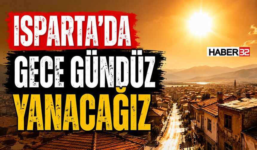 Isparta’da Gece Gündüz Yanacağız
