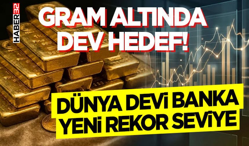 Gram Altında Dev Hedef! Dünya Devi Banka Yeni Rekor Seviye