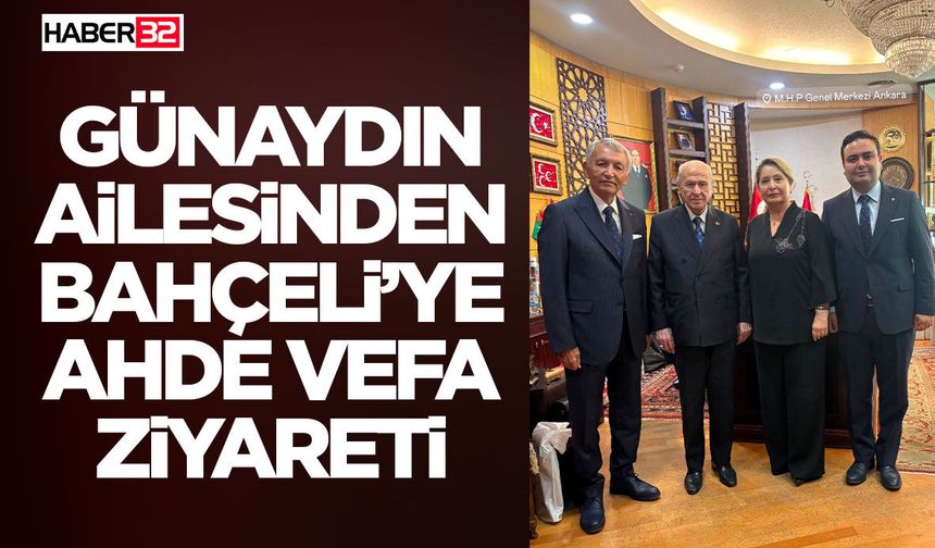 Günaydın Ailesinden Bahçeli’ye Ahde Vefa Ziyareti