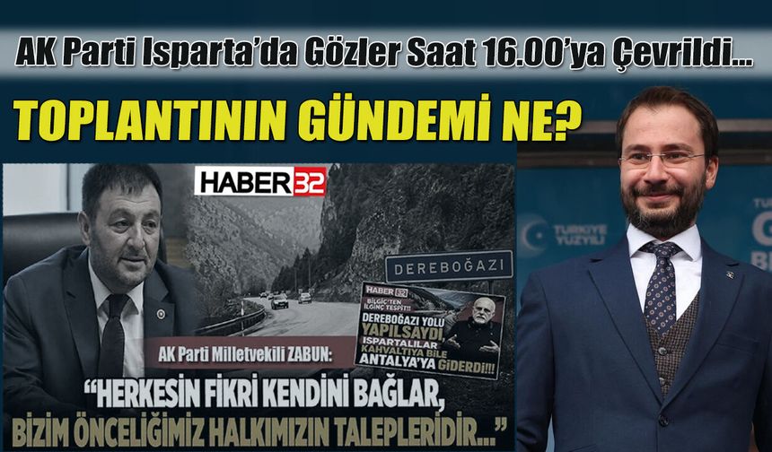 AK Parti Isparta’da Gözler Saat 16.00’ya Çevrildi...
