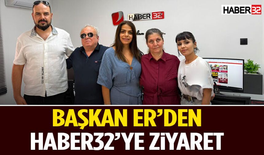 Başkan Er’den Haber32’ye Ziyaret